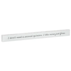 Hallmark I Don't Need A Second Opinion Wood Quote Sign, 23.5x2