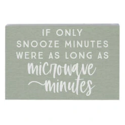 Sincere Surroundings Snooze Minutes Wood Quote Sign
