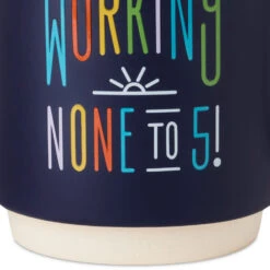 Hallmark Working None To 5 Funny Retirement Mug, 16 Oz. -Hallmark Shop Working None to 5 Funny Retirement Mug 1MUG3635 03